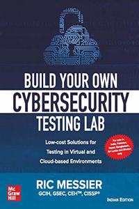 Build Your Own Cybersecurity Testing Lab: Low-cost Solutions for Testing in Virtual and Cloud-based Environments