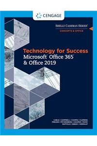 Technology for Success and Shelly Cashman Series MicrosoftA®Office 365 & Office 2019