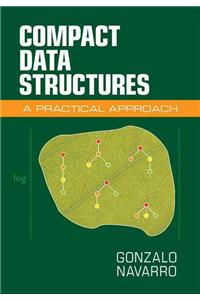 Compact Data Structures: A Practical Approach