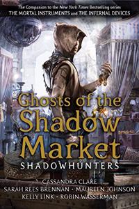 Ghosts of the Shadow Market (Shadowhunter Academy) [Paperback] Clare, Cassandra; Brennan, Sarah Rees; Johnson, Maureen; Wasserman, Robin and Link, Kelly