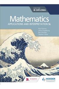 Mathematics for the IB Diploma: Applications and interpretation SL