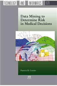 Data Mining to Determine Risk in Medical Decisions