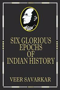 Six Glorious Epochs of Indian History (Golden Collector's Edition With Savarkar Bookmark)