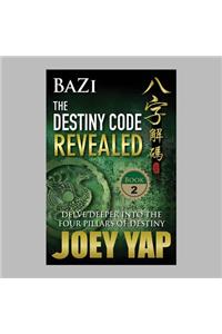 BaZi -- The Destiny Code Revealed