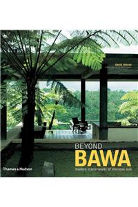 Beyond Bawa: Modern Masterworks of Monsoon Asia