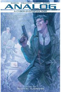 Analog: A Cyber-Dystopian Noir Volume 1:  Death by Algorithm