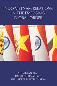 Indo-Vietnam Relations in the Emerging Global Order