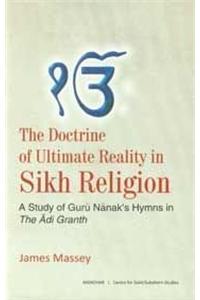 The Doctrine of Ultimate Reality in Sikh Religion: A Study of Guru Nanak's Hymns in the Adi Granth