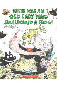 There Was an Old Lady Who Swallowed a Frog!