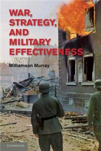 War, Strategy, and Military Effectiveness