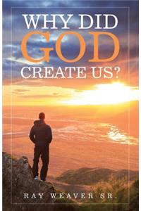 Why Did God Create Us?