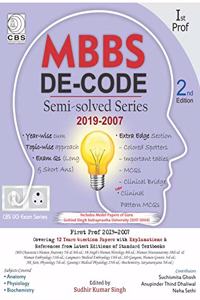 MBBS DECODE Semi-solved Series: 1st Prof, Delhi University (2019-2007)