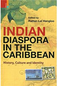 INDIAN DIASPORA IN THE CARIBBEAN HISTORY, CULTURE AND IDENTITY