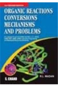 Organic Reactions, Conversions, Mechanisms and Problems