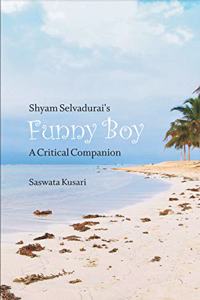Shyam selvadurai's FUNNY BOY : A Critical Companion
