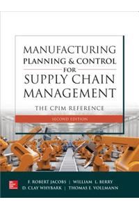 Manufacturing Planning and Control for Supply Chain Management: The Cpim Reference, Second Edition