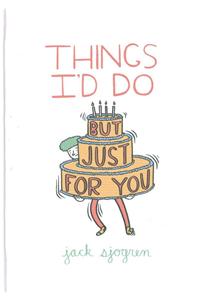 Things I'd Do (But Just for You)