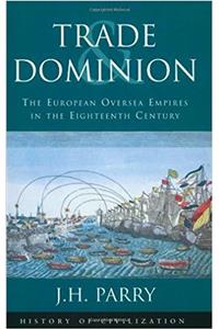 Trade and Dominion: European Overseas Empires in the 18th Century (Phoenix Giants)