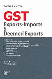 Taxmann's GST Exports-Imports & Deemed Exports ? Harmonious Blend to Consolidate & Explain different Provisions of GST, Customs, FTP & Allied Laws and Subsequent Procedural Changes [Paperback] Kaza Subrahmanyam and T.N.C. Rajagopalan