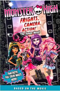 Monster High: Frights, Camera, Action! the Junior Novel