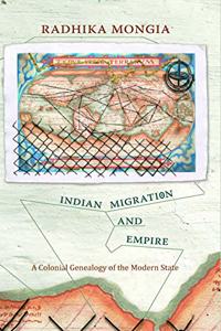 Indian Migration and Empire: A Colonial Genealogy of the Modern State