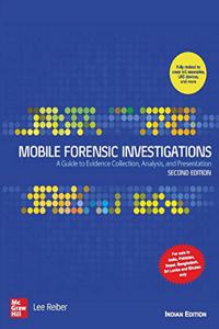 Mobile Forensic Investigations: A Guide to Evidence Collection, Analysis, and Presentation | Second Edition