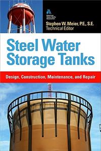 Steel Water Storage Tanks: Design, Construction, Maintenance, and Repair