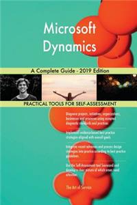 Microsoft Dynamics A Complete Guide - 2019 Edition