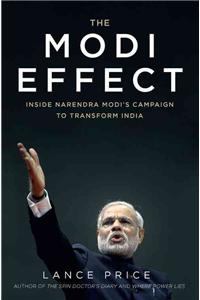 The Modi Effect: Inside Narendra Modi's Campaign to Transform India