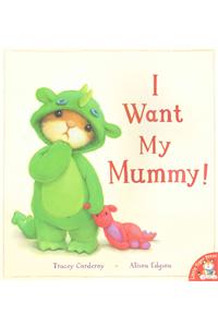 I Want My Mummy!