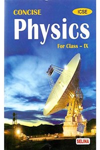 Selina Icse Concise Physics For Class 9 (Examination 2020-2021)