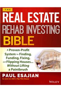 Real Estate Rehab Investing Bible