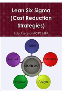 Lean Six Sigma (Cost Reduction Strategies)