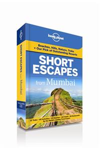 Short Escapes from  Mumbai: An informative guide to over 30 getaways with hotels, dining, shopping, activities & nightlife.