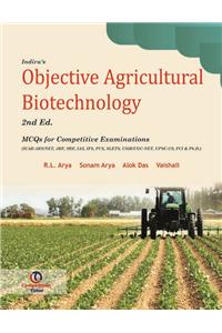 Indiras Objective Agricultural Biotechnology 2nd. Ed : MCQ for Agricultural Competitive Exams