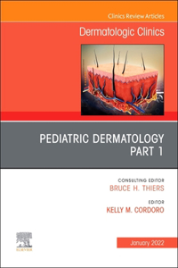 Pediatric Dermatology, an Issue of Dermatologic Clinics