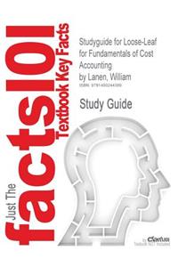 Studyguide for Loose-Leaf for Fundamentals of Cost Accounting by Lanen, William, ISBN 9780077517410