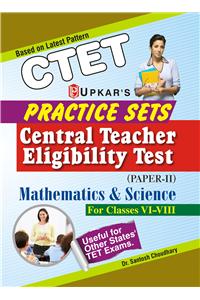 Practice Sets CTET (Paper-II) Mathematics & Science (For Classes VI-VIII)