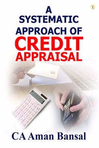 A SYSTEMATIC APPROACH OF CREDIT APPRAISAL