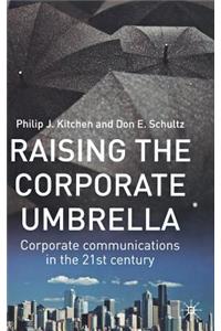 Raising the Corporate Umbrella: Corporate Communications in the Twenty-First Century