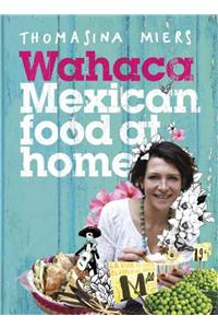 Wahaca - Mexican Food at Home: Mexican Food at Home