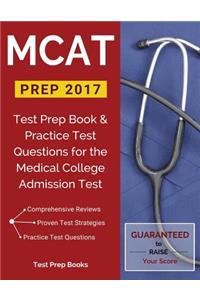 MCAT Prep 2017: Test Prep Book & Practice Test Questions for the Medical College Admission Test