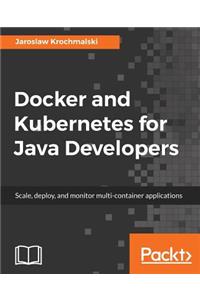 Docker and Kubernetes for Java Developers