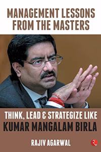 Think, Lead and Strategize Like Kumar Mangalam Birla