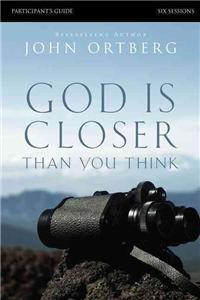 God Is Closer Than You Think Bible Study Participant's Guide