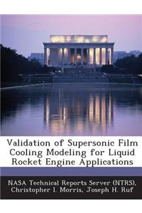 Validation of Supersonic Film Cooling Modeling for Liquid Rocket Engine Applications