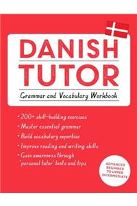 Danish Tutor: Grammar and Vocabulary Workbook (Learn Danish with Teach Yourself)