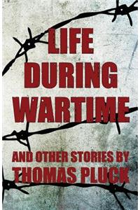 Life During Wartime and Other Stories