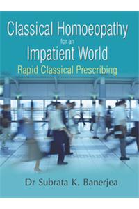 Classical Homoeopathy for an Impatient World