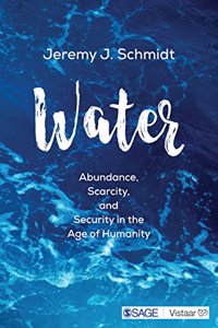 Water: Abundance, Scarcity, and Security in the Age of Humanity